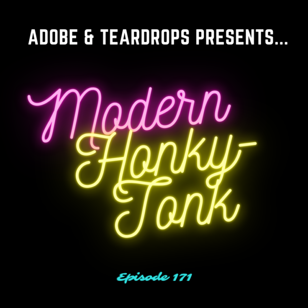 Episode 171: Modern Honky-Tonk