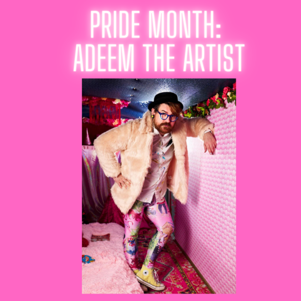 Episode 174: PRIDE with Adeem the Artist!