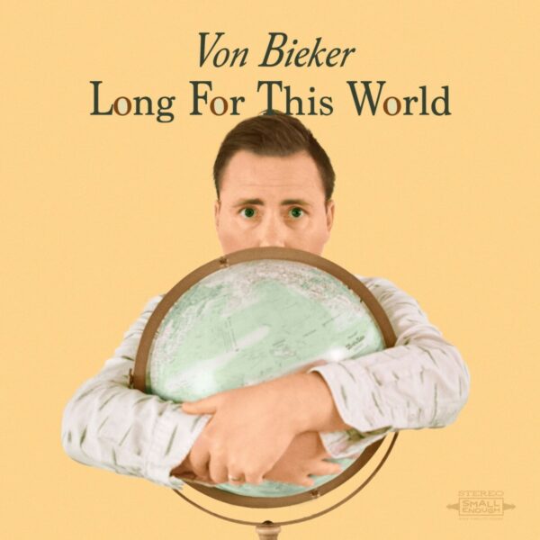 Get Lost in the Chamber Pop Universe of Von Bieker’s Long For This World