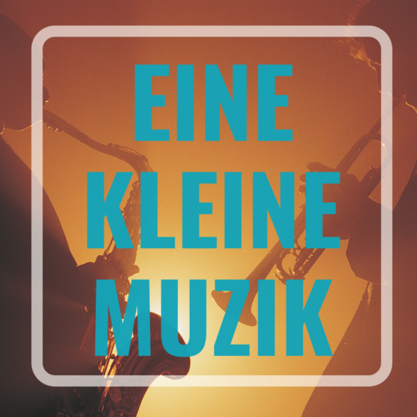 A&T Playlist #4: Eine Kleine Muzik