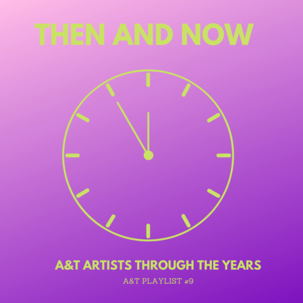 A&T Playlist #9: Then and Now