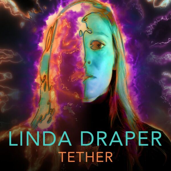 INTERVIEW: Linda Draper On the Ties that Bind — And Don’t — On “Tether”