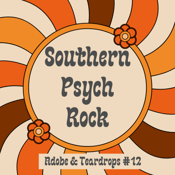 A&T Playlist #12: Southern Psych Rock