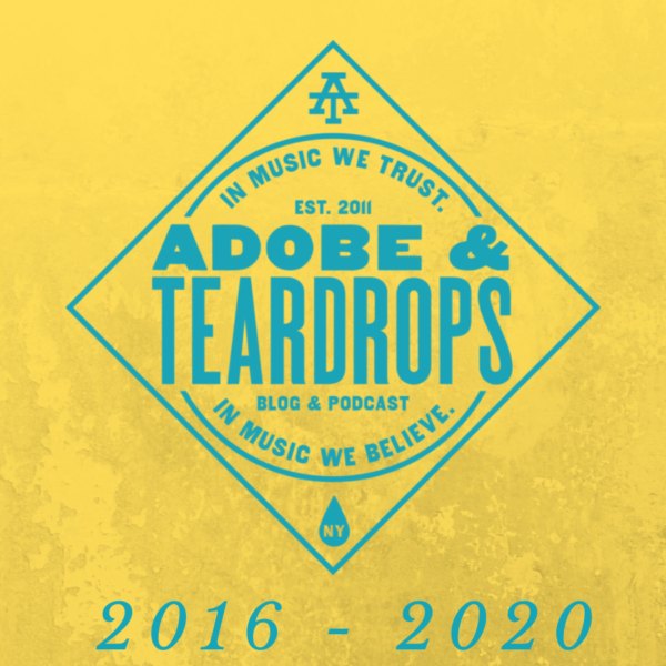 Ten Years of Adobe & Teardrops: 2016 – 2020