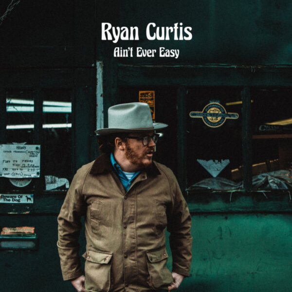 Ryan Curtis — It Ain’t Easy