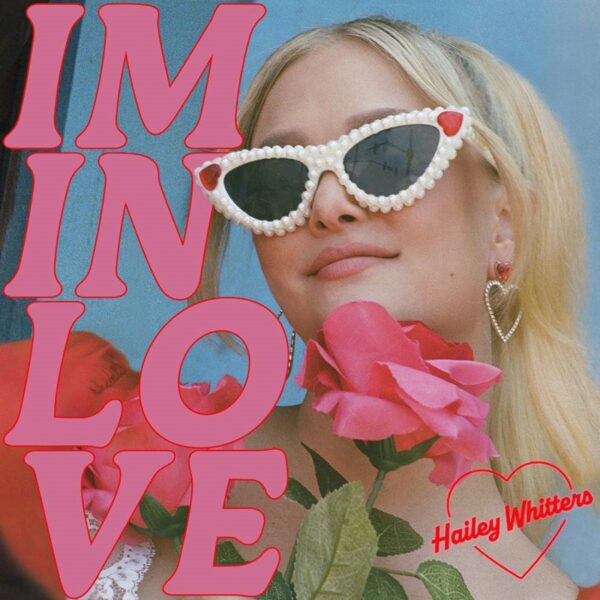 Hailey Whitters — I’m In Love