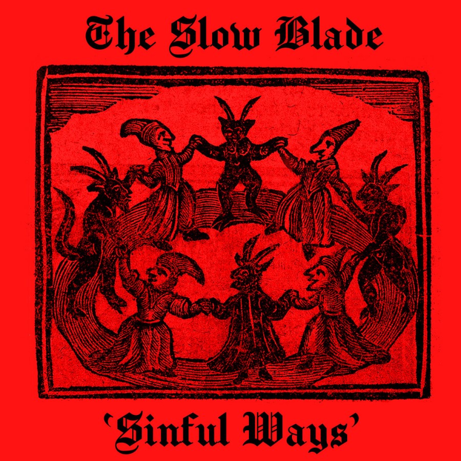 HEY! LISTEN: The Slow Blade Slices Through Your “Sinful Ways”